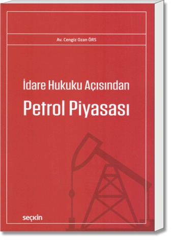 İdare Hukuku Açısından Petrol Piyasası