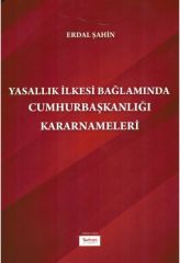 Yasallık İlkesi Bağlamında Cumhurbaşkanlığı Kararnameleri