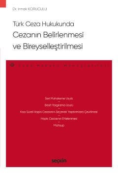 Türk Ceza Hukukunda Cezanın Belirlenmesi ve Bireyselleştirilmesi
