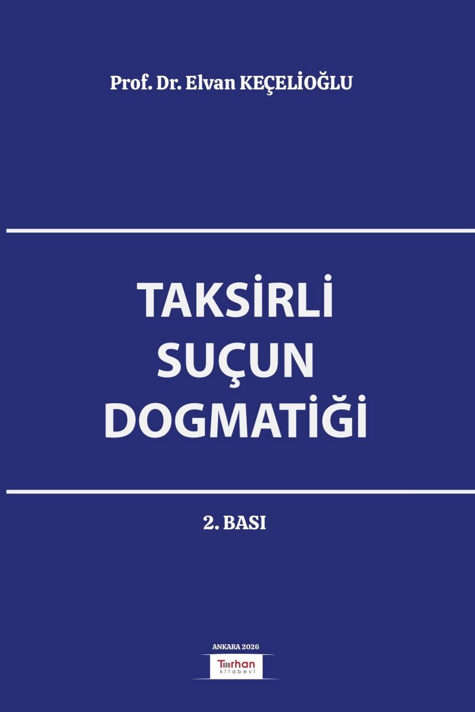 Taksirli Suçun Dogmatiği  2026
