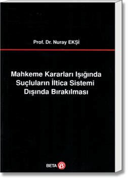 Mahkeme Kararları Işığında Suçluların İltica Sistemi Dışında Bırakılması