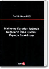Mahkeme Kararları Işığında Suçluların İltica Sistemi Dışında Bırakılması