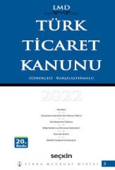 Türk Ticaret Kanunu / Karşılaştırmalı – Gerekçeli (Libra Mevzuat Dizisi – (LMD–3) )