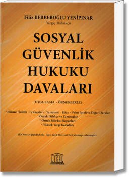 Sosyal Güvenlik Hukuku Davaları (Uygulama - Örneklerle)