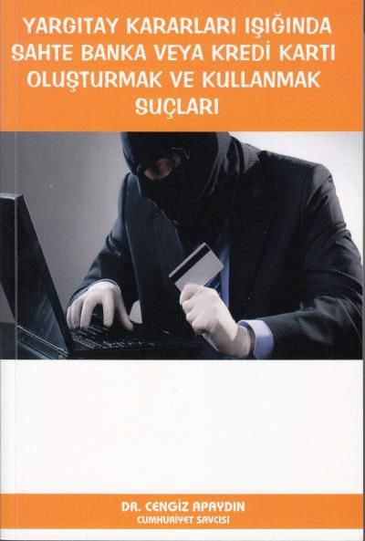 Sahte Banka veya Kredi Kartı Oluşturmak ve Kullanmak Suçları