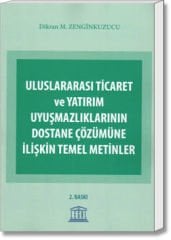 Uluslararası Ticaret ve Yatırım Uyuşmazlıklarının Dostane Çözümüne İlişkin Temel Metinler