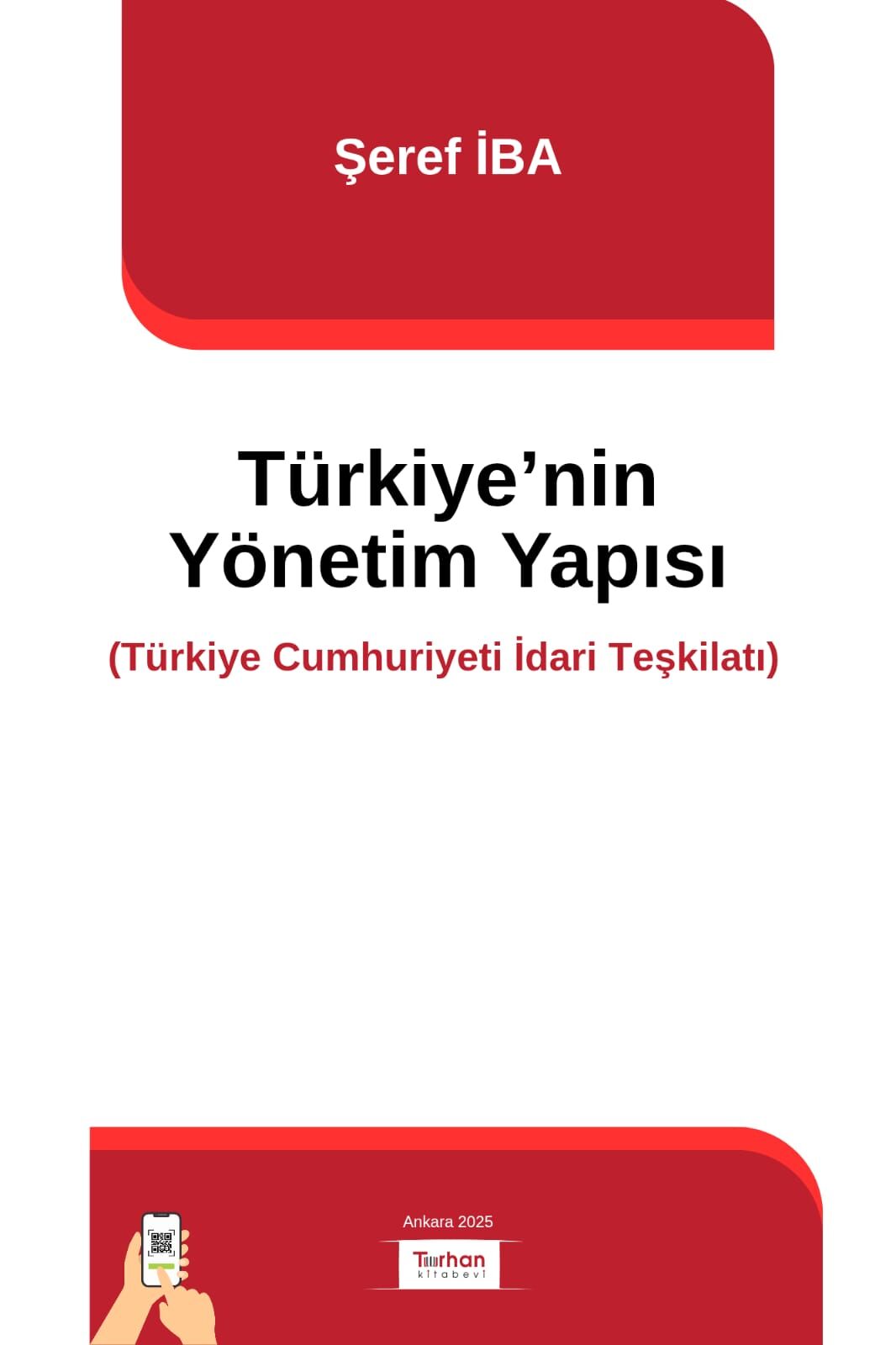 TÜRKİYE’NİN YÖNETİM YAPISI (TÜRKİYE CUMHURİYETİ İDARİ TEŞKİLATI) - ŞEREF İBA