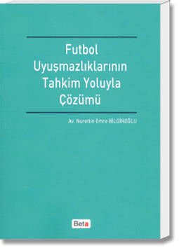Futbol Uyuşmazlıklarının Tahkim Yoluyla Çözümü