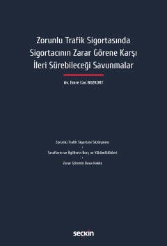 Zorunlu Trafik Sigortasında Sigortacının Zarar Görene Karşı İleri Sürebileceği Savunmalar
