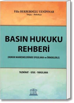 Basın Hukuku Rehberi (Hukuk Mahkemelerinde Uygulama ve Örneklerle)
