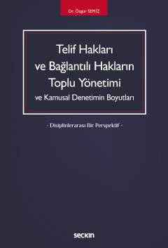 Telif Hakları ve Bağlantılı Hakların Toplu Yönetimi ve Kamusal Denetimin Boyutları
