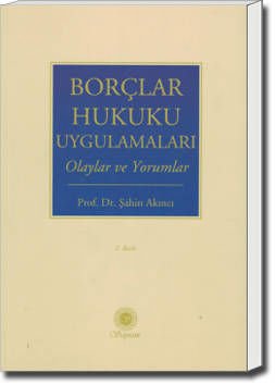 Borçlar Hukuku Uygulamaları (Olaylar ve Yorumlar)