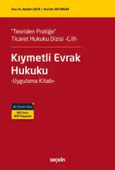 ''Teoriden Pratiğe'' Ticaret Hukuku Dizisi –C.III– Kıymetli Evrak Hukuku