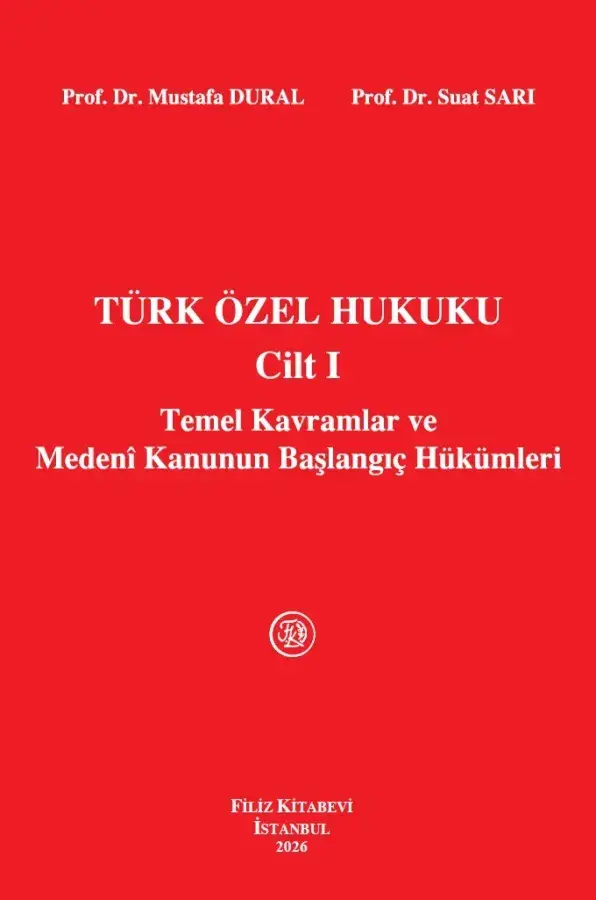 Türk Özel Hukuku Cilt I Temel Kavramlar ve Medeni Kanunun Başlangıç Hükümleri 20. Baskı