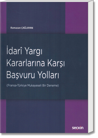 İdrarî Yargı Kararlarına Karşı Başvuru Yolları (Fransa - Türkiye Mukayeseli Bir Deneme)