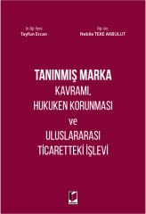 Tanınmış Marka Kavramı, Hukuken Korunması ve Uluslararası Ticaretteki İşlevi