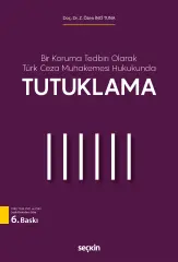 Bir Koruma Tedbiri Olarak Türk Ceza Muhakemesi Hukukunda Tutuklama