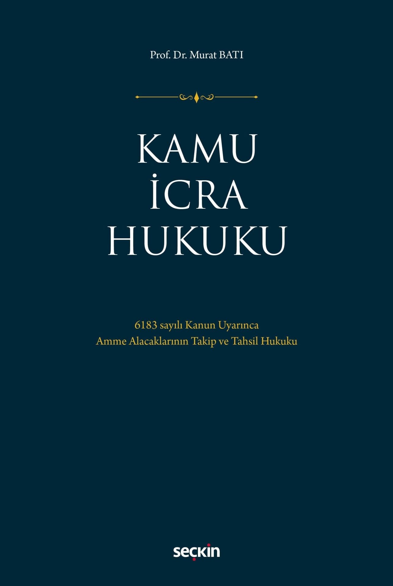 6183 sayılı Kanun Uyarınca Amme Alacaklarının Takip ve Tahsil Hukuku Kamu İcra Hukuku