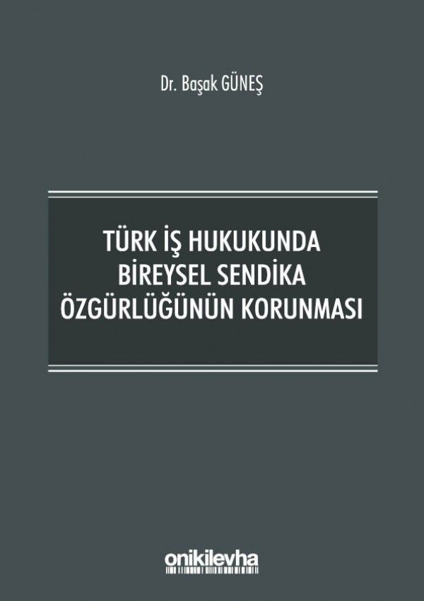 Türk İş Hukukunda Bireysel Sendika Özgürlüğünün Korunması