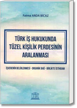 Türk İş Hukukunda Tüzel Kişilik Perdesinin Aralanması