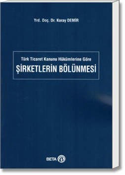 Türk Ticaret Kanunu Hükümlerine Göre Şirketlerin Bölünmesi