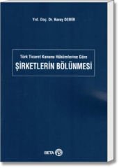 Türk Ticaret Kanunu Hükümlerine Göre Şirketlerin Bölünmesi