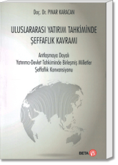 Uluslararası Yatırım Tahkiminde Şeffaflık Kavramı (Antlaşmaya Dayalı Yatırımcı - Devlet Tahkiminde Birleşmiş Milletler Şeffaflık Komisyonu)