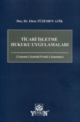 Tamamı Çözümlü Pratik Çalışmalar Ticari İşletme Hukuku Uygulamaları