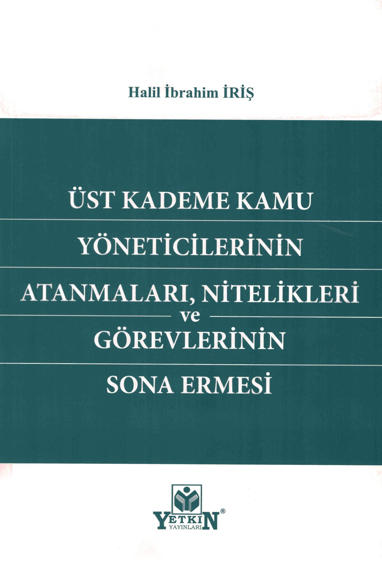 Üst Kademe Kamu Yöneticilerinin Atanmaları, Nitelikleri ve Görevlerinin Sona Ermesi