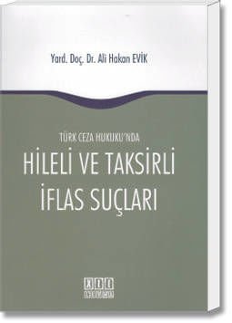 Türk Ceza Hukuku'nda Hileli ve Taksirli İflas Suçları