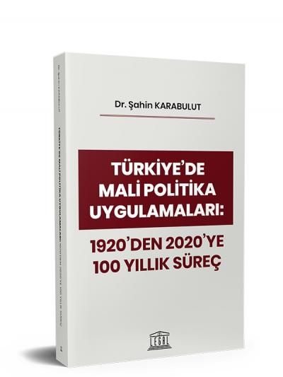 Türkiye'de Mali Politika Uygulamaları: 1920'den 2020'ye 100 Yıllık Süreç