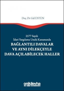 2577 Sayılı İdari Yargılama Usulü Kanununda Bağlantılı Davalar ve Aynı Dilekçeyle Dava Açılabilecek Haller