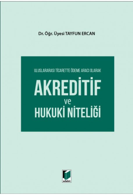 Uluslararası Ticarette Ödeme Aracı Olarak Akreditif ve Hukuki Niteliği