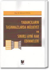Yabancıların Taşınmazlarda Mülkiyet ve Sınırlı Ayni Hak Edinmeleri