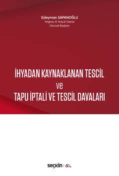 İhyadan Kaynaklanan Tescil ve Tapu İptali ve Tescil Davaları