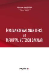 İhyadan Kaynaklanan Tescil ve Tapu İptali ve Tescil Davaları