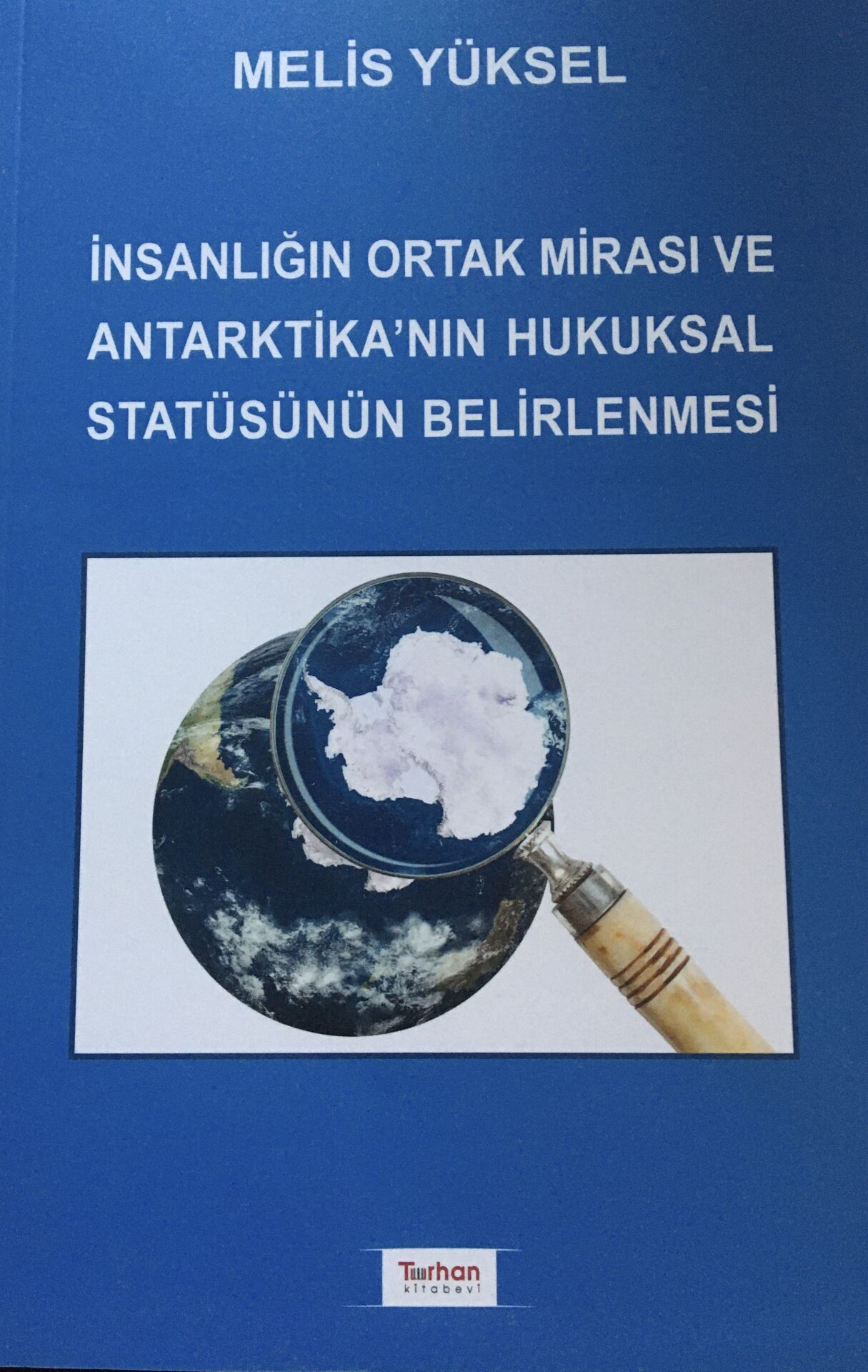 İNSANLIĞIN ORTAK MİRASI VE ANTARKTİKA'NIN HUKUKSAL STATÜSÜNÜN BELİRLENMESİ