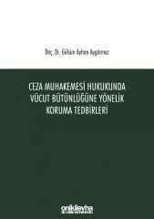Ceza Muhakemesi Hukukunda Vücut Bütünlüğüne Yönelik Koruma Tedbirleri