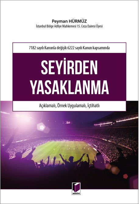 7182 sayılı Kanunla Değişik 6222 sayılı Kanun Kapsamında Seyirden Yasaklanma Açıklamalı, Örnek Uygulamalı, İçtihatlı