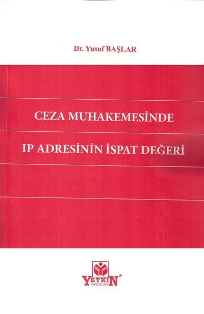 Ceza Muhakemesinde Ip Adresinin İspat Değeri