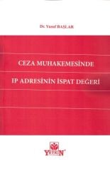 Ceza Muhakemesinde Ip Adresinin İspat Değeri