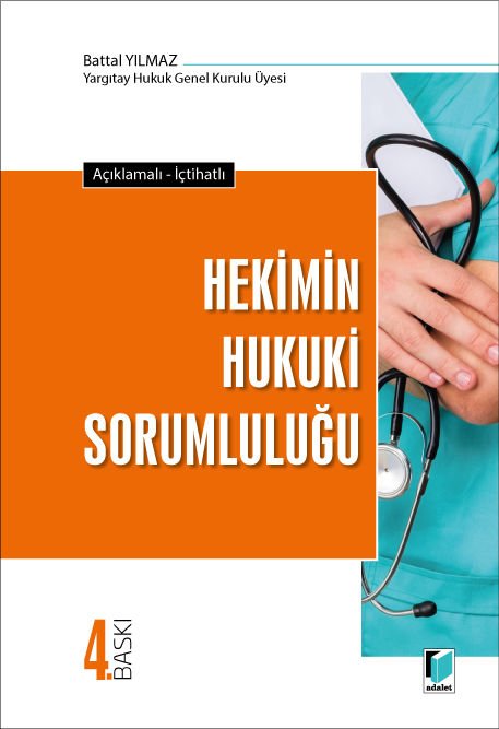 Açıklamalı, İçtihatlı Hekimin Hukuki Sorumluluğu