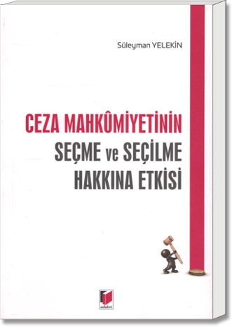 Ceza Mahkûmiyetinin Seçme ve Seçilme Hakkına Etkisi