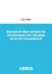 İnsan Hakları Avrupa Sözleşmesi’nin Geri Göndermeme İlkesi Bağlamında Mültecilere Uygulanabilirliği