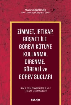 Zimmet, İrtikap, Rüşvet ile Görevi Kötüye Kullanma, Direnme, Görevli ve Görev Suçları