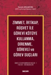 Zimmet, İrtikap, Rüşvet ile Görevi Kötüye Kullanma, Direnme, Görevli ve Görev Suçları