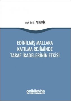 Edinilmiş Mallara Katılma Rejiminde Taraf İradelerinin Etkisi