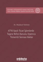 6750 Sayılı Ticari İşlemlerde Taşınır Rehni Kanunu Uyarınca Temerrüt Sonrası Haklar