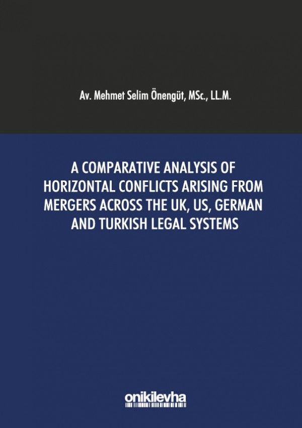 A Comparative Analysis of Horizontal Conflicts Arising From Mergers Across the UK, US, German and Turkish Legal Systems