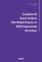 Çocuklara Ait Kişisel Verilerin Türk Medeni Kanunu ve Kişisel Verilerin Korunması Kanunu Kapsamında Korunması